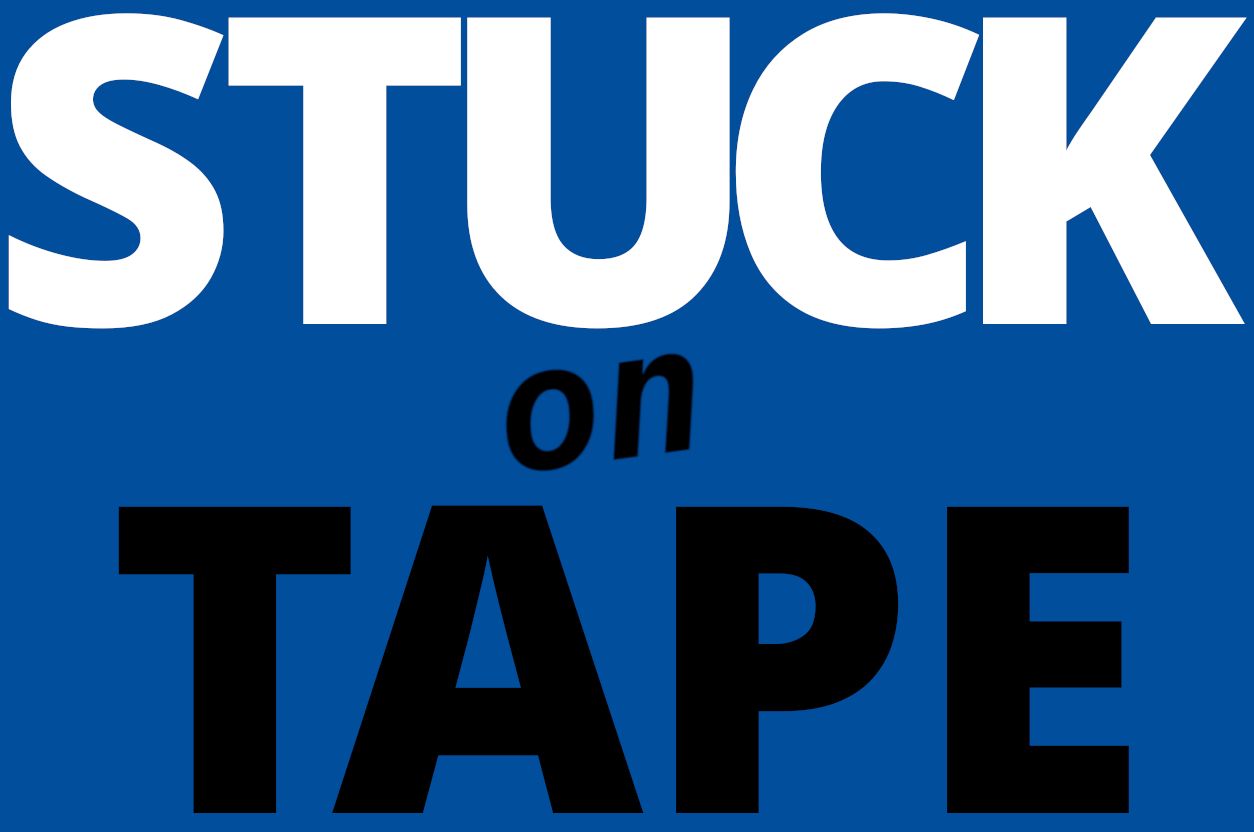 Stuck on Tape 